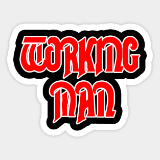 Working Man - I Guess That's What I Am Sticker